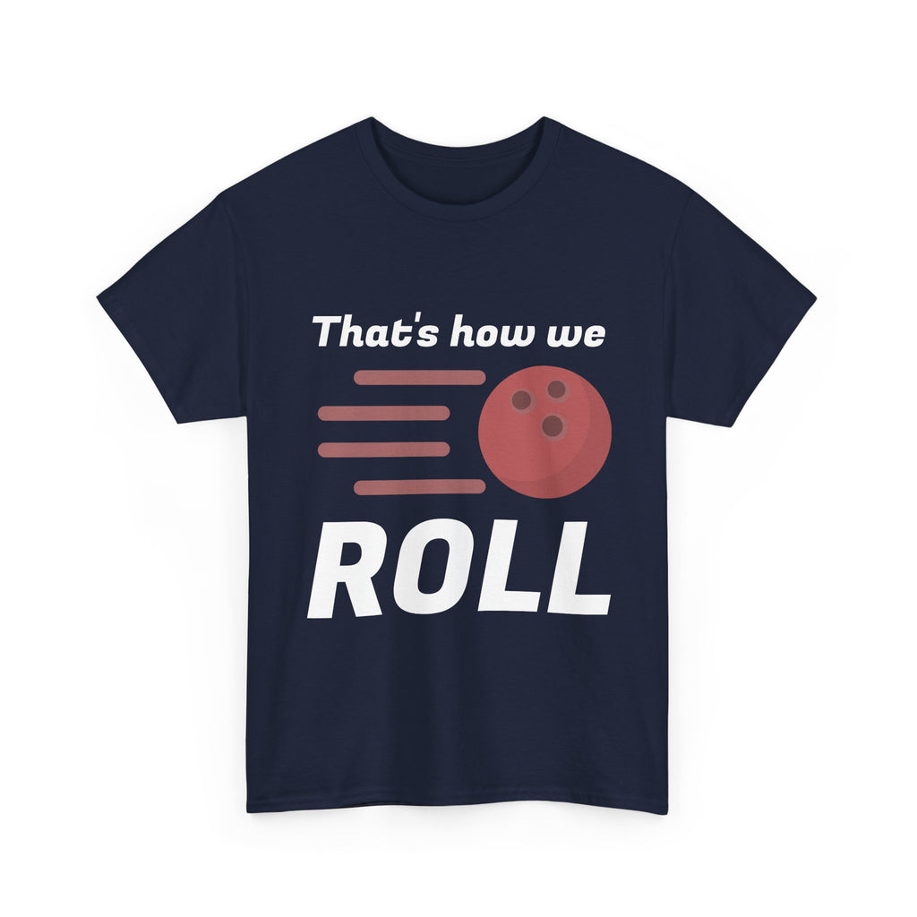 That's How We Roll Shirt