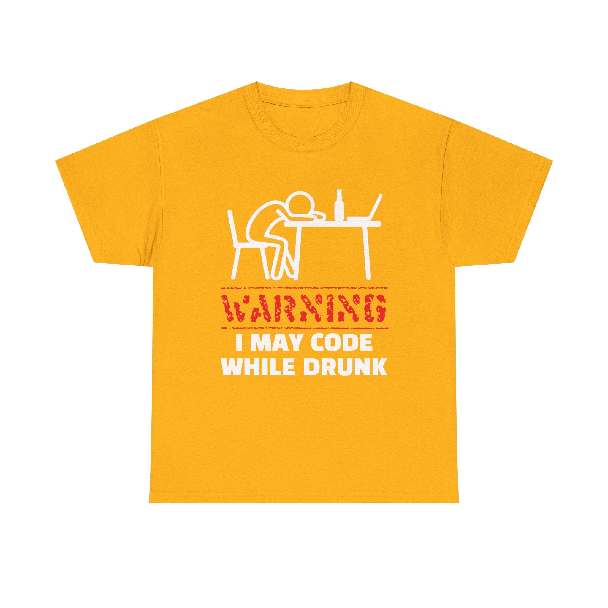 Warning I May Code While Drunk Shirt