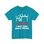 Warning I May Code While Drunk Shirt