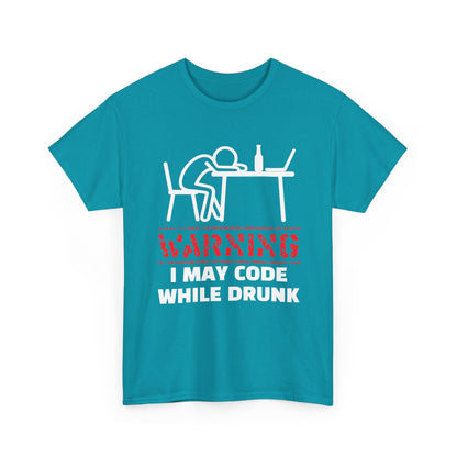 Warning I May Code While Drunk Shirt