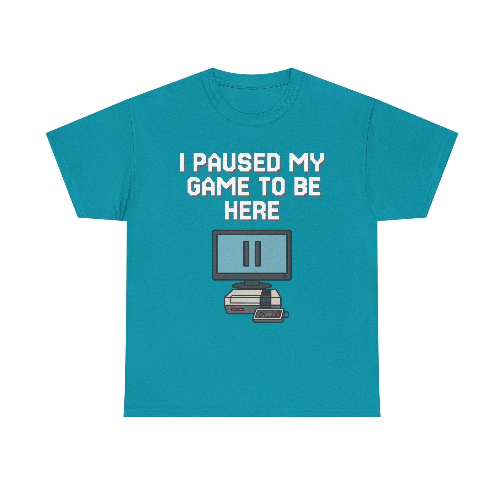 I Paused My Game To Be Here Shirt