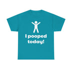 I Pooped Today! Shirt