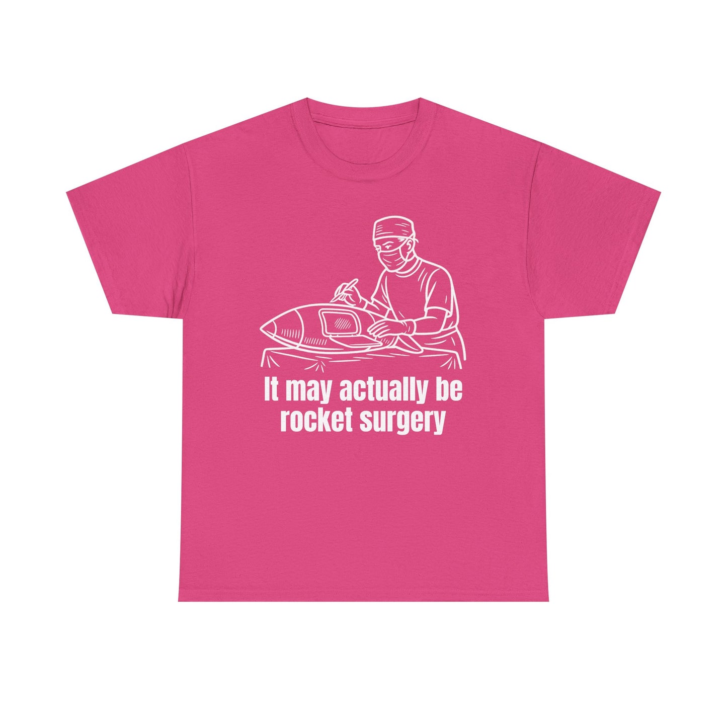 It May Actually Be Rocket Surgery Shirt