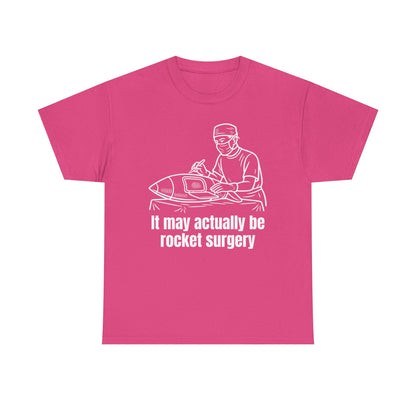 It May Actually Be Rocket Surgery Shirt
