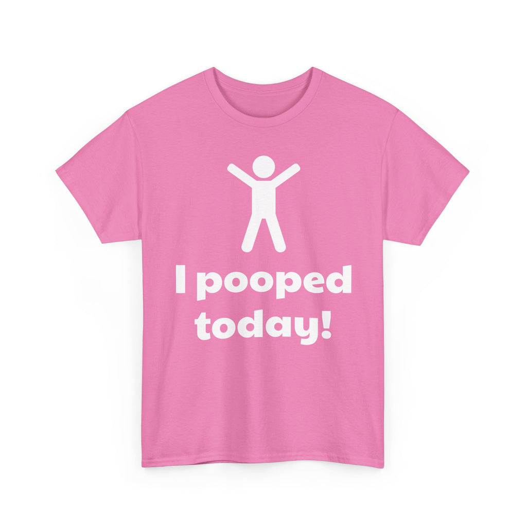 I Pooped Today! Shirt