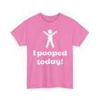 I Pooped Today! Shirt