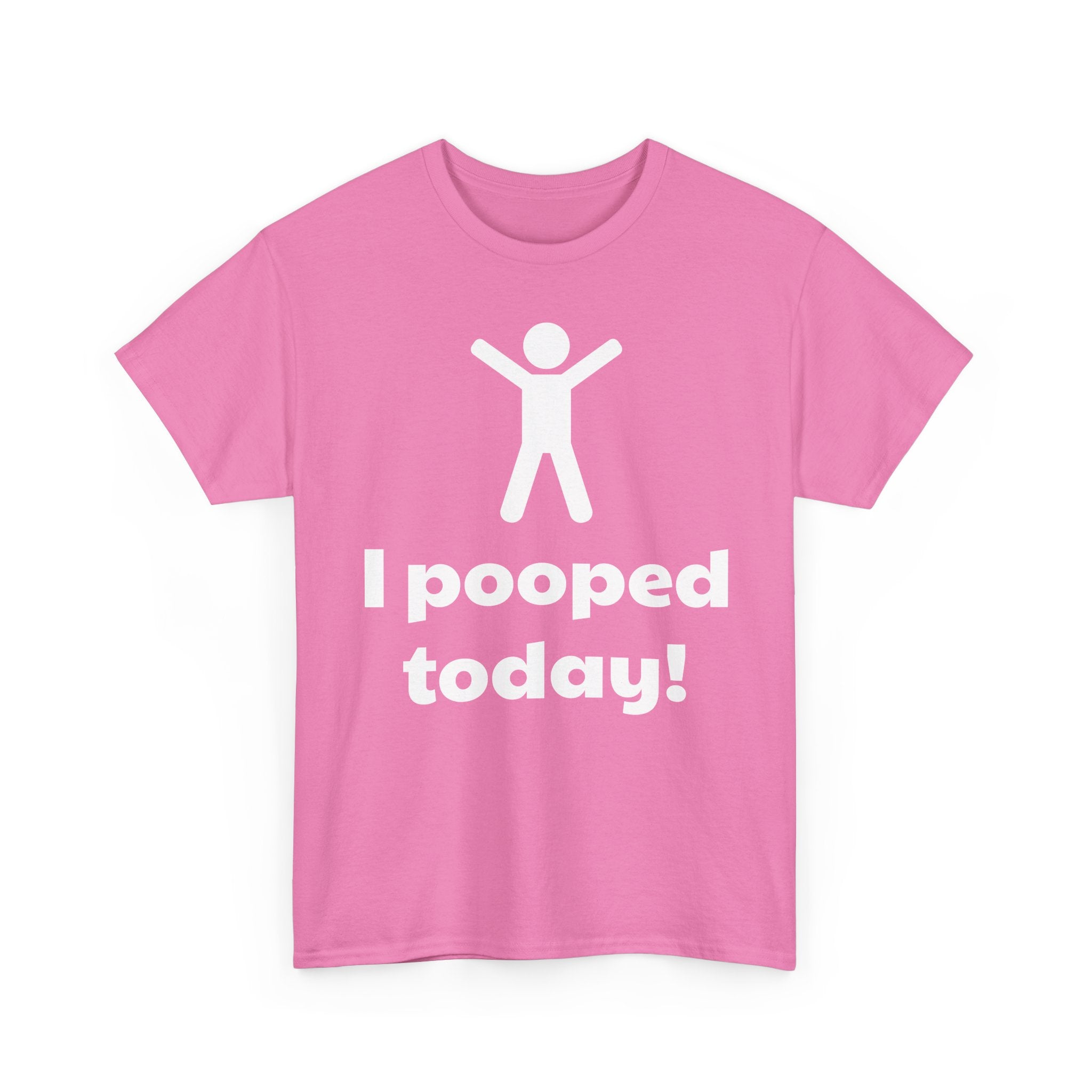 I Pooped Today! Shirt