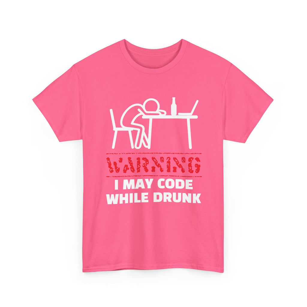 Warning I May Code While Drunk Shirt