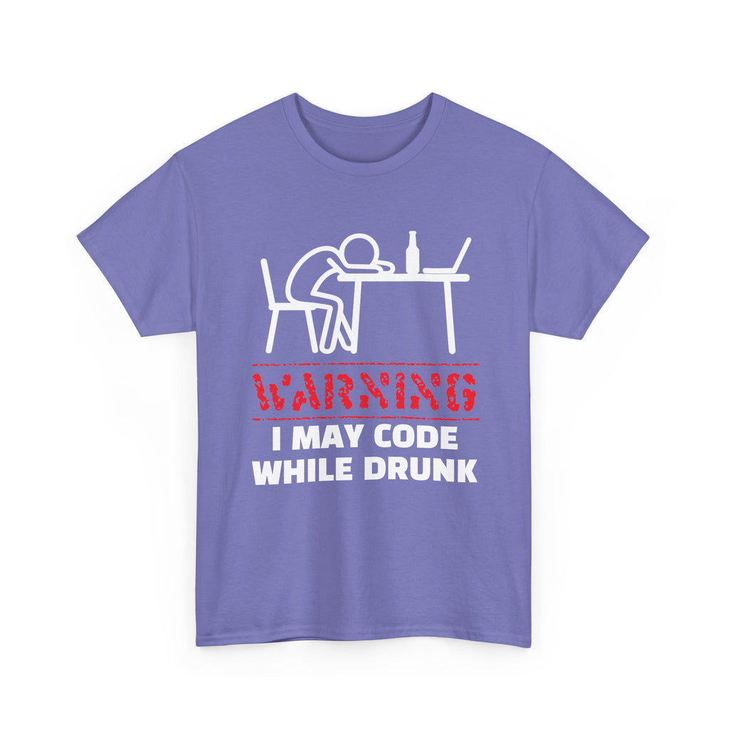 Warning I May Code While Drunk Shirt