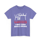 Warning I May Code While Drunk Shirt