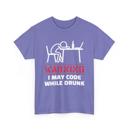Warning I May Code While Drunk Shirt