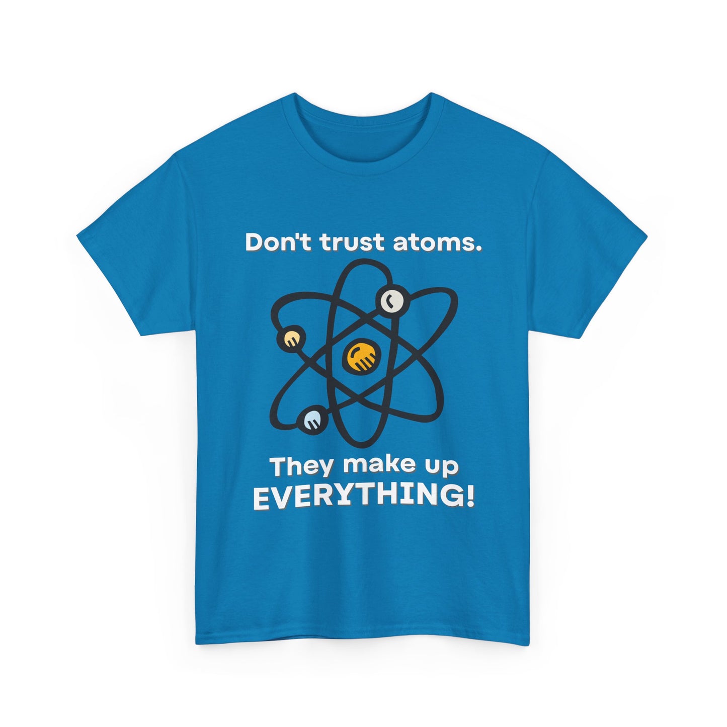 Don't Trust Atoms! Shirt