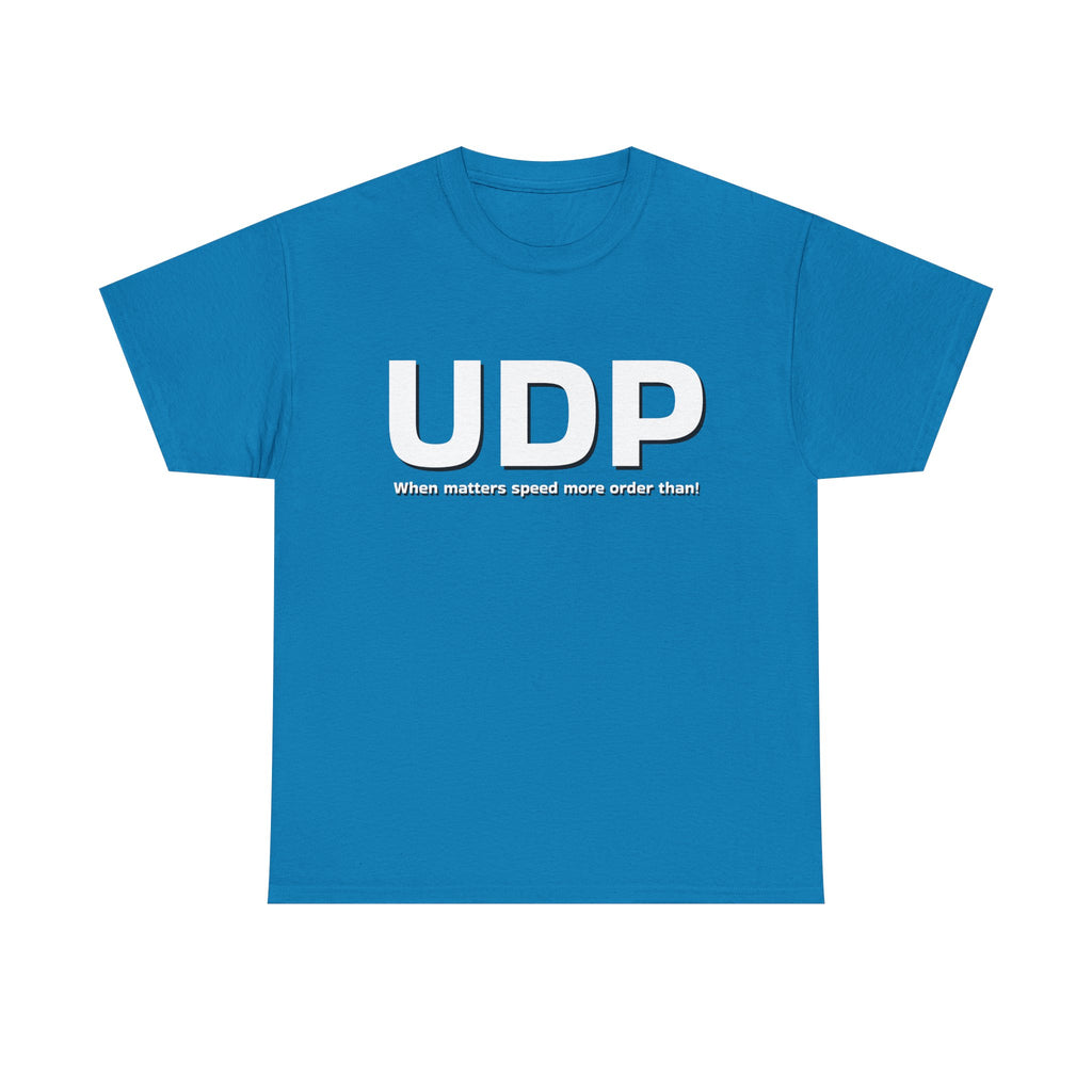 UDP: When matters speed more order than! Shirt