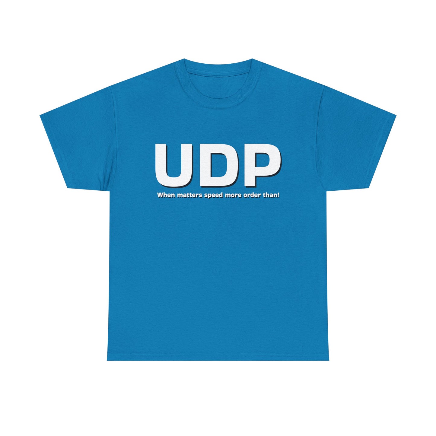 UDP: When matters speed more order than! Shirt