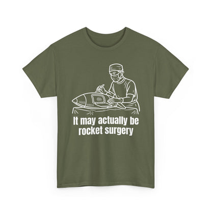 It May Actually Be Rocket Surgery Shirt