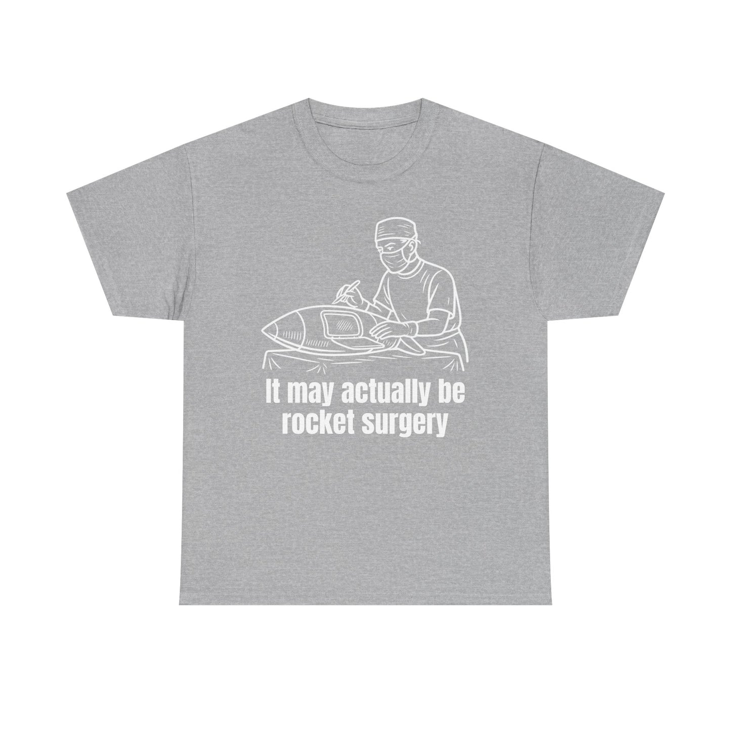 It May Actually Be Rocket Surgery Shirt