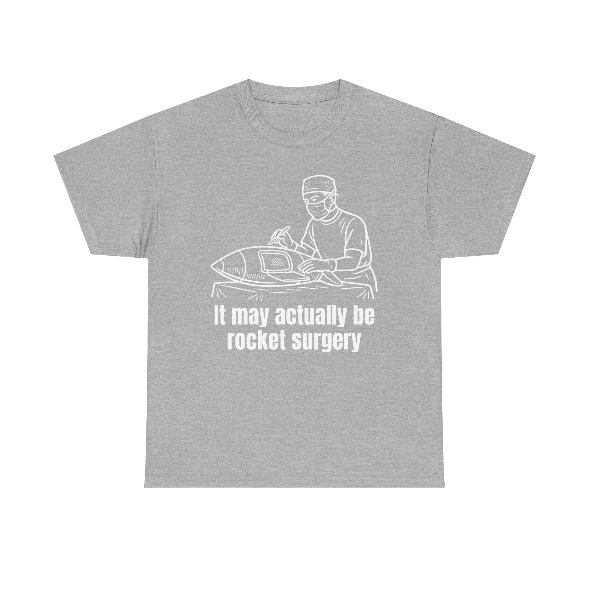 It May Actually Be Rocket Surgery Shirt
