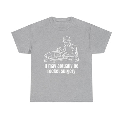 It May Actually Be Rocket Surgery Shirt