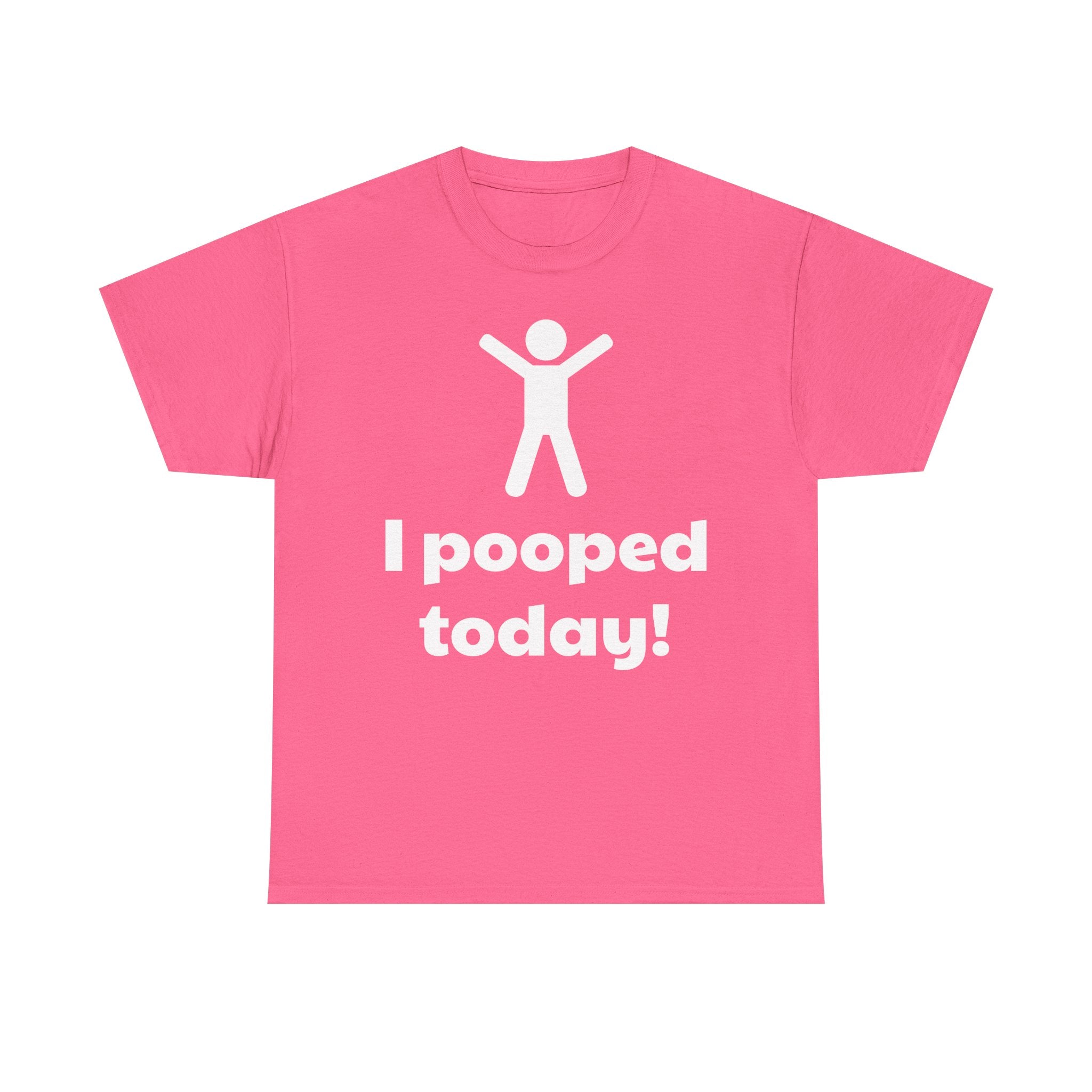 I Pooped Today! Shirt