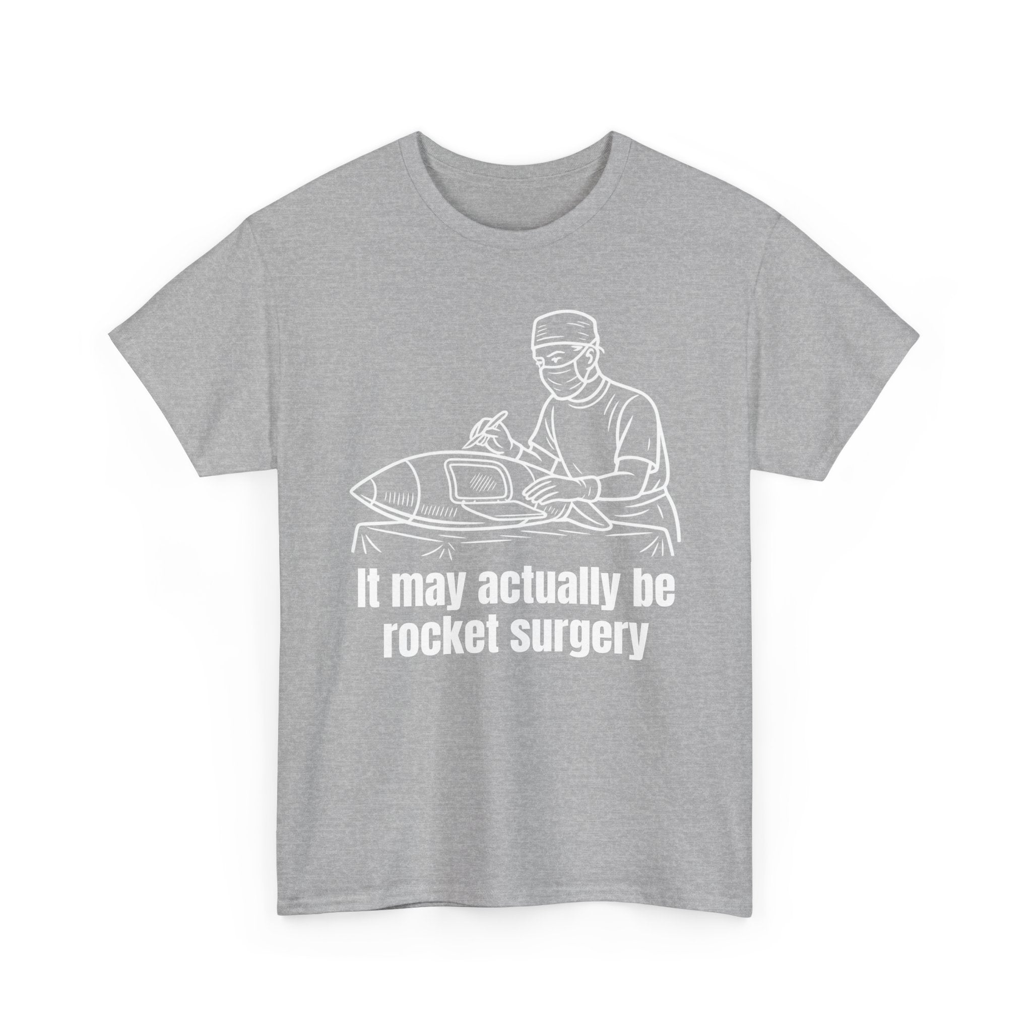 It May Actually Be Rocket Surgery Shirt