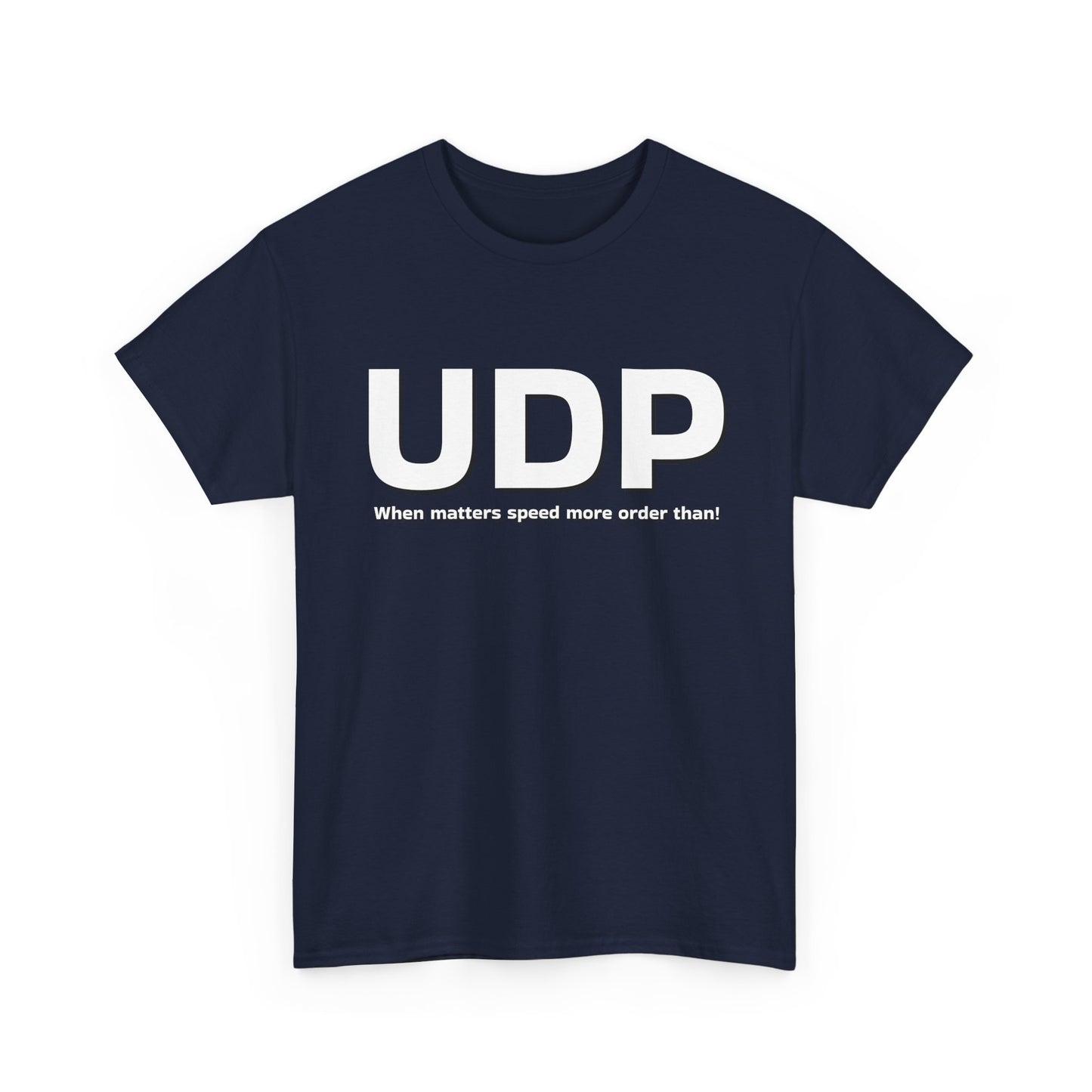 UDP: When matters speed more order than! Shirt