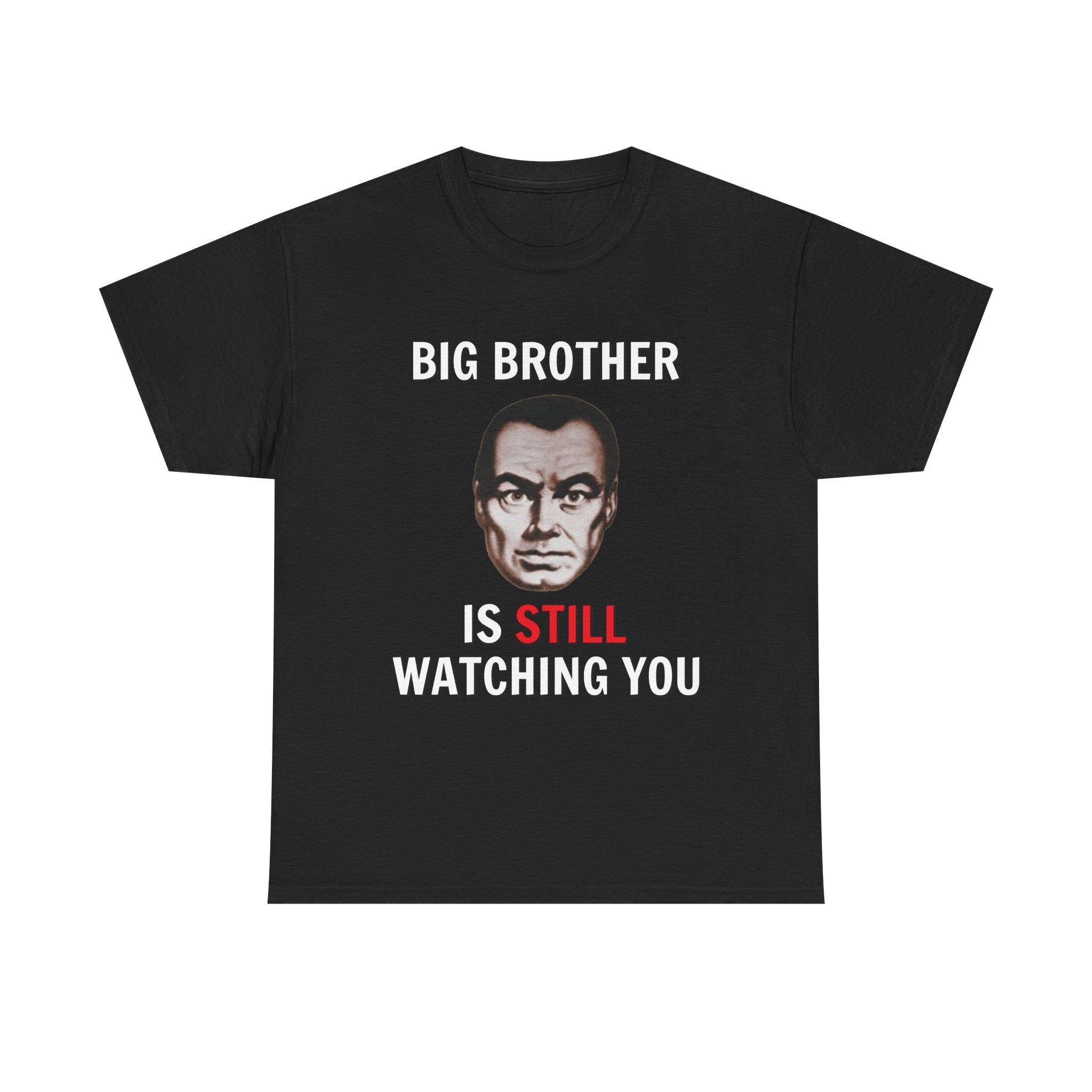 Big Brother Is Still Watching You Shirt