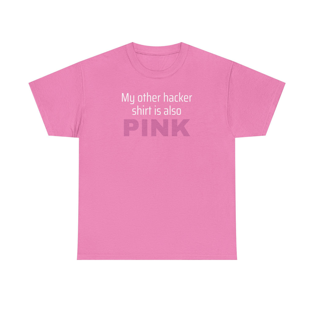 My Other Hacker Shirt is Pink Shirt