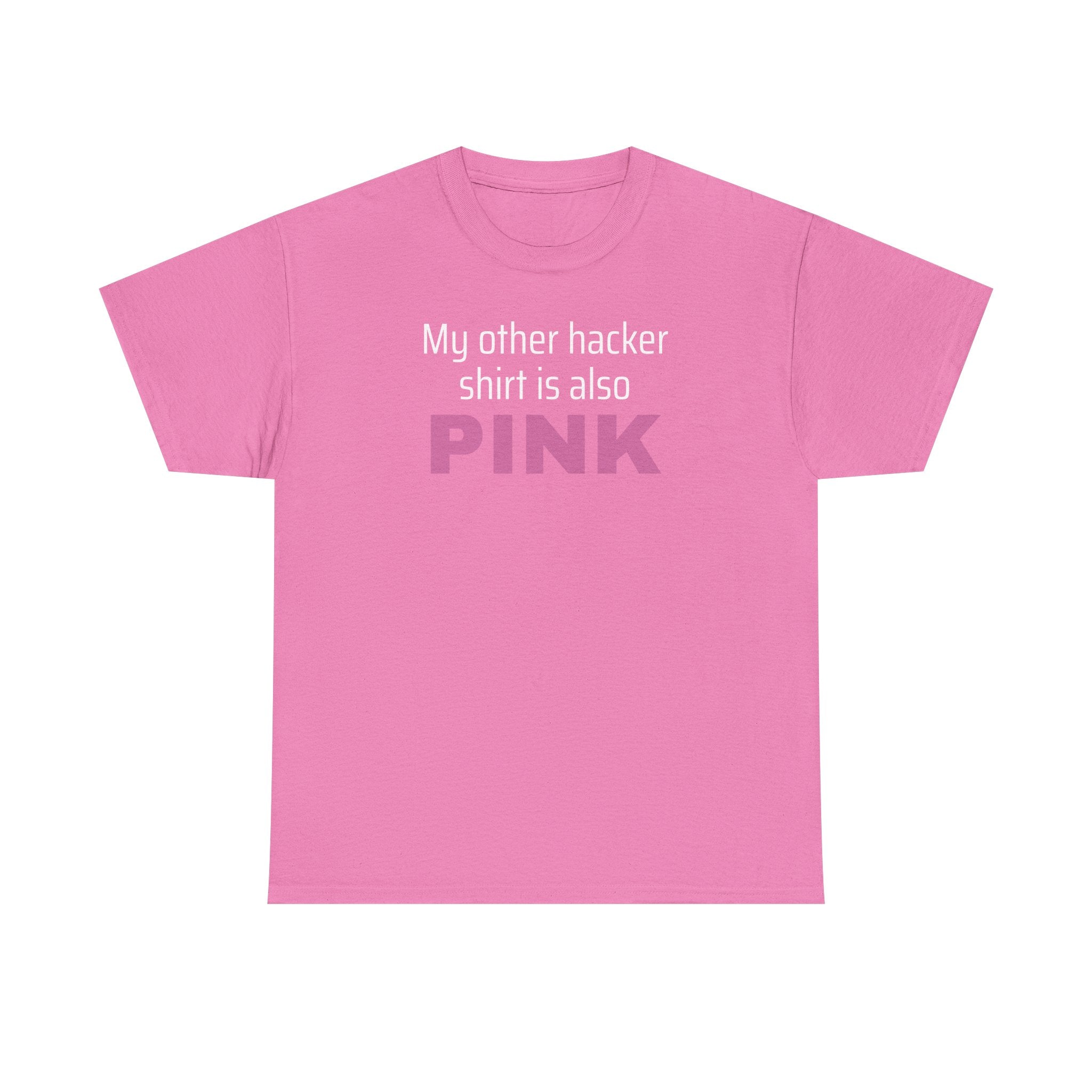 My Other Hacker Shirt is Pink Shirt