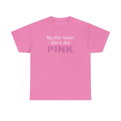 My Other Hacker Shirt is Pink Shirt