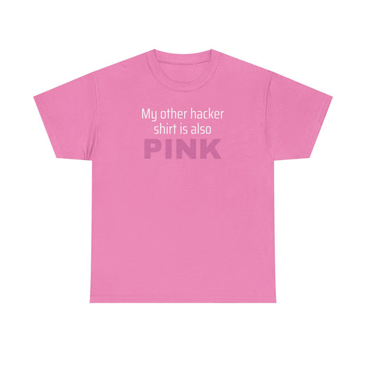 My Other Hacker Shirt is Pink Shirt