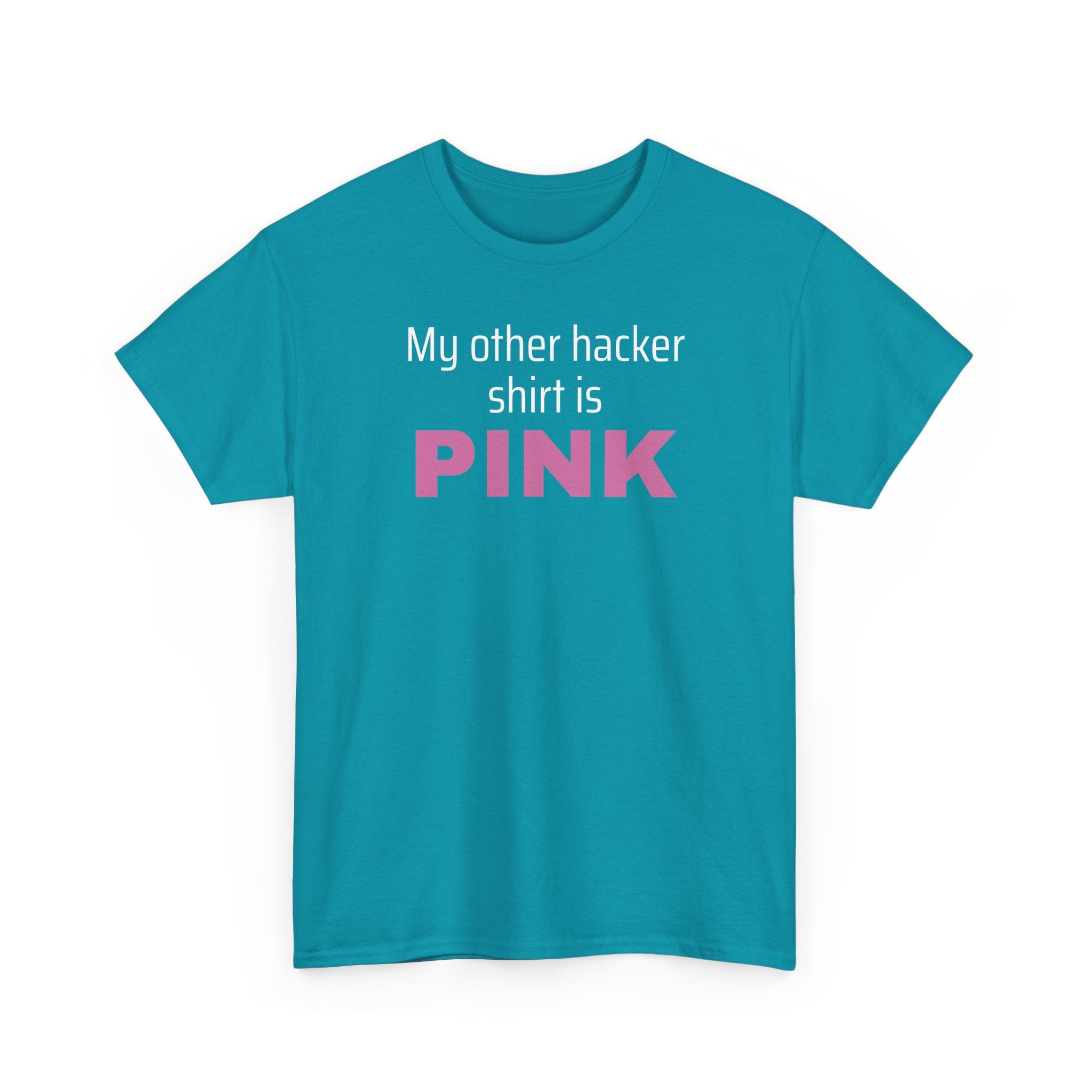 My Other Hacker Shirt is Pink Shirt