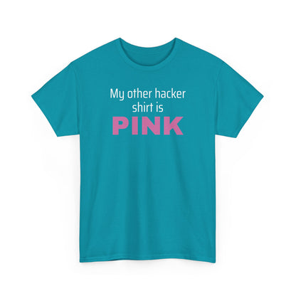My Other Hacker Shirt is Pink Shirt