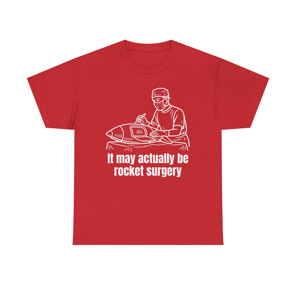 It May Actually Be Rocket Surgery Shirt