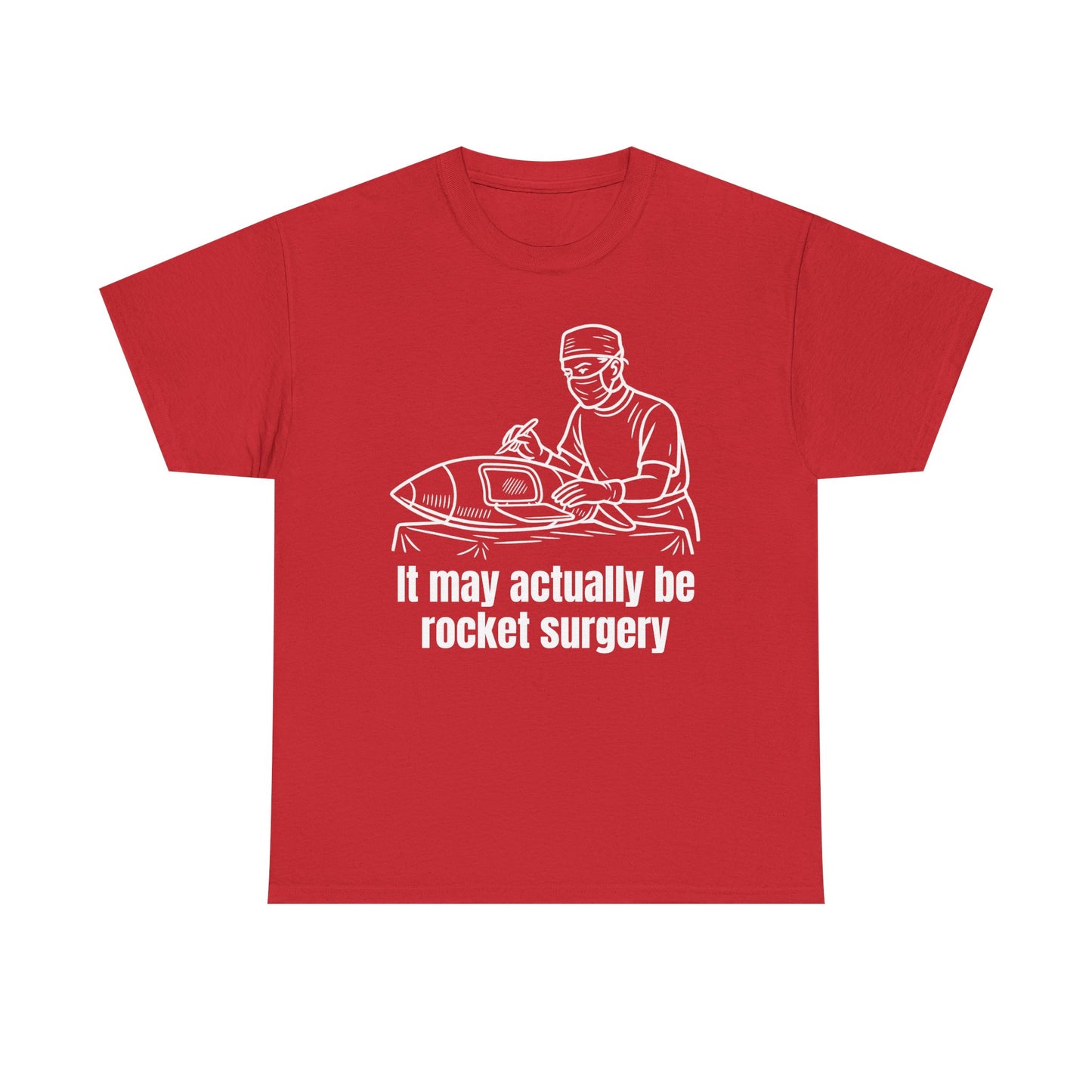 It May Actually Be Rocket Surgery Shirt