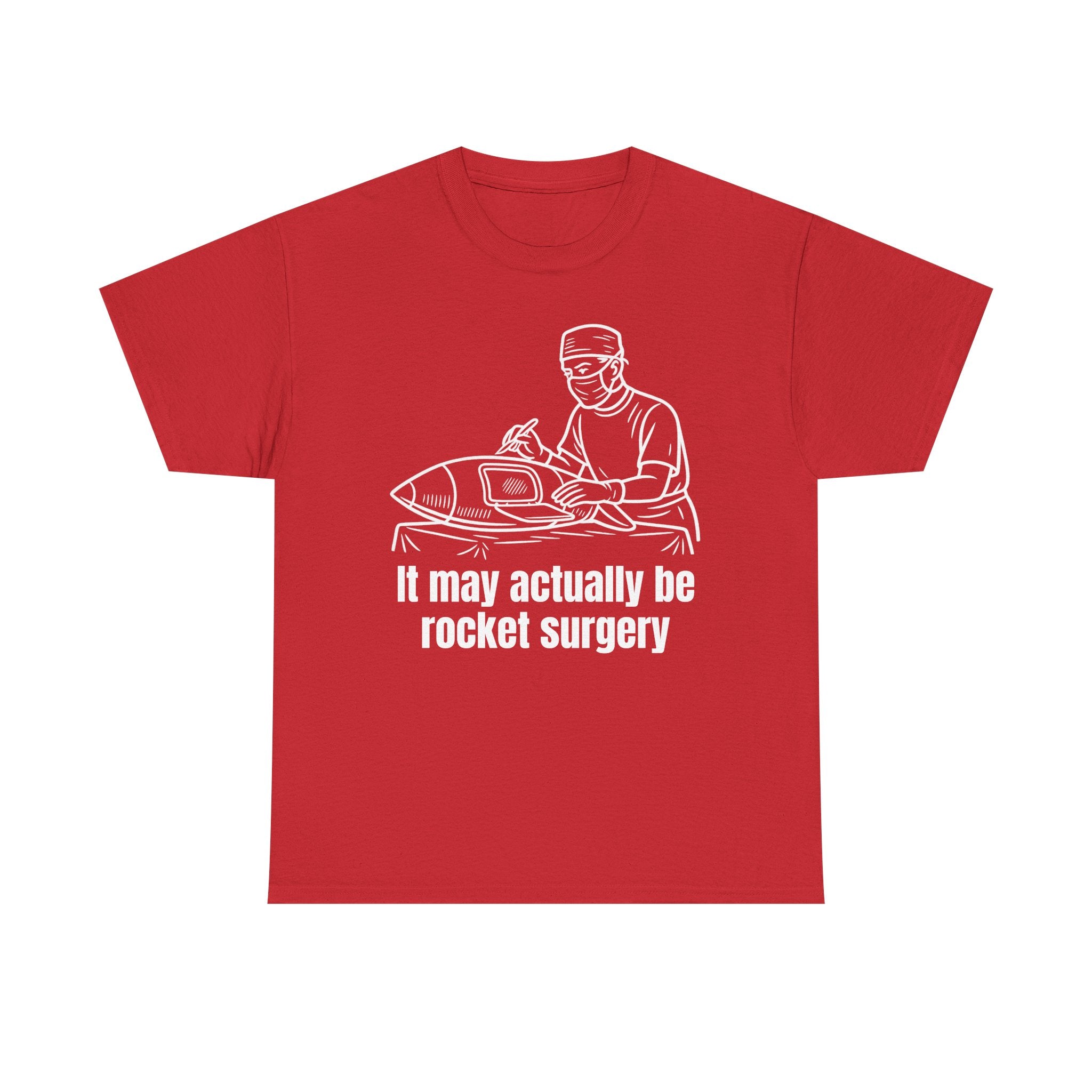 It May Actually Be Rocket Surgery Shirt