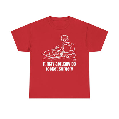 It May Actually Be Rocket Surgery Shirt