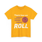 That's How We Roll Shirt
