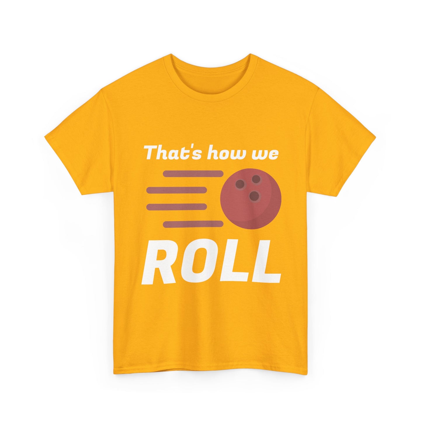 That's How We Roll Shirt