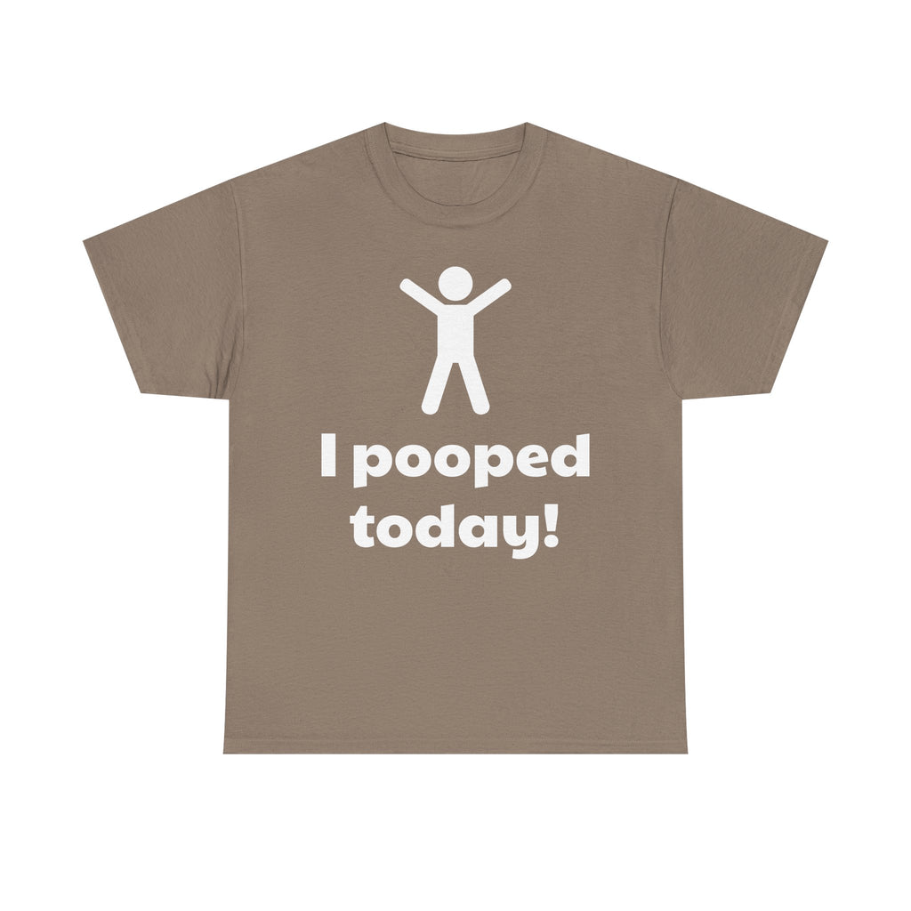 I Pooped Today! Shirt