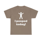 I Pooped Today! Shirt