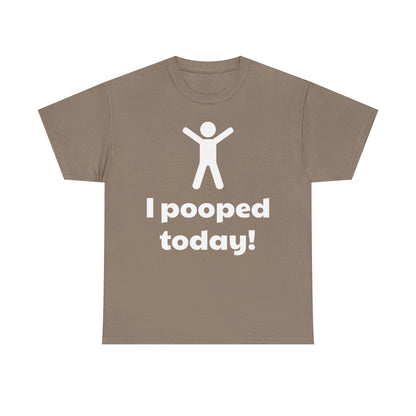 I Pooped Today! Shirt