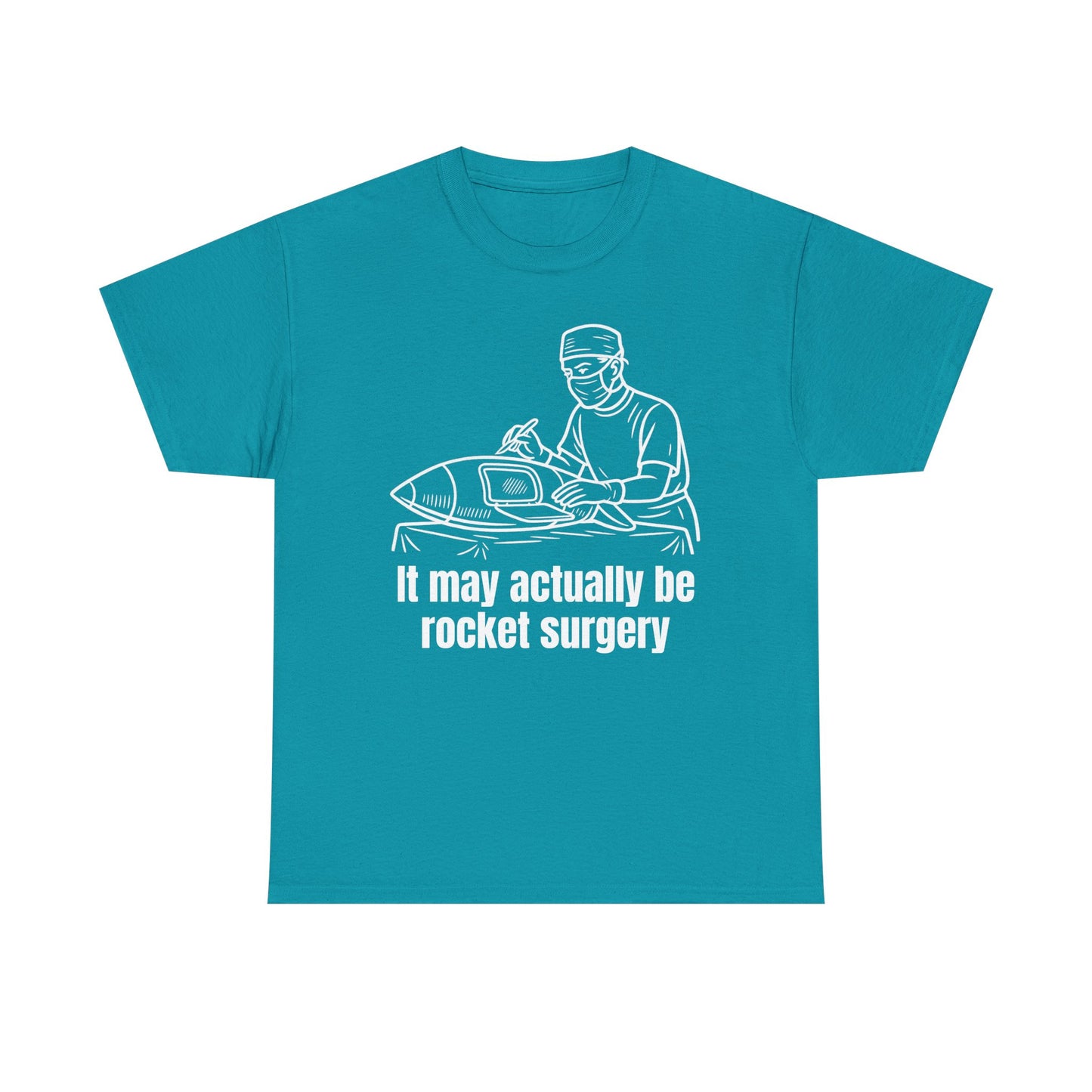 It May Actually Be Rocket Surgery Shirt