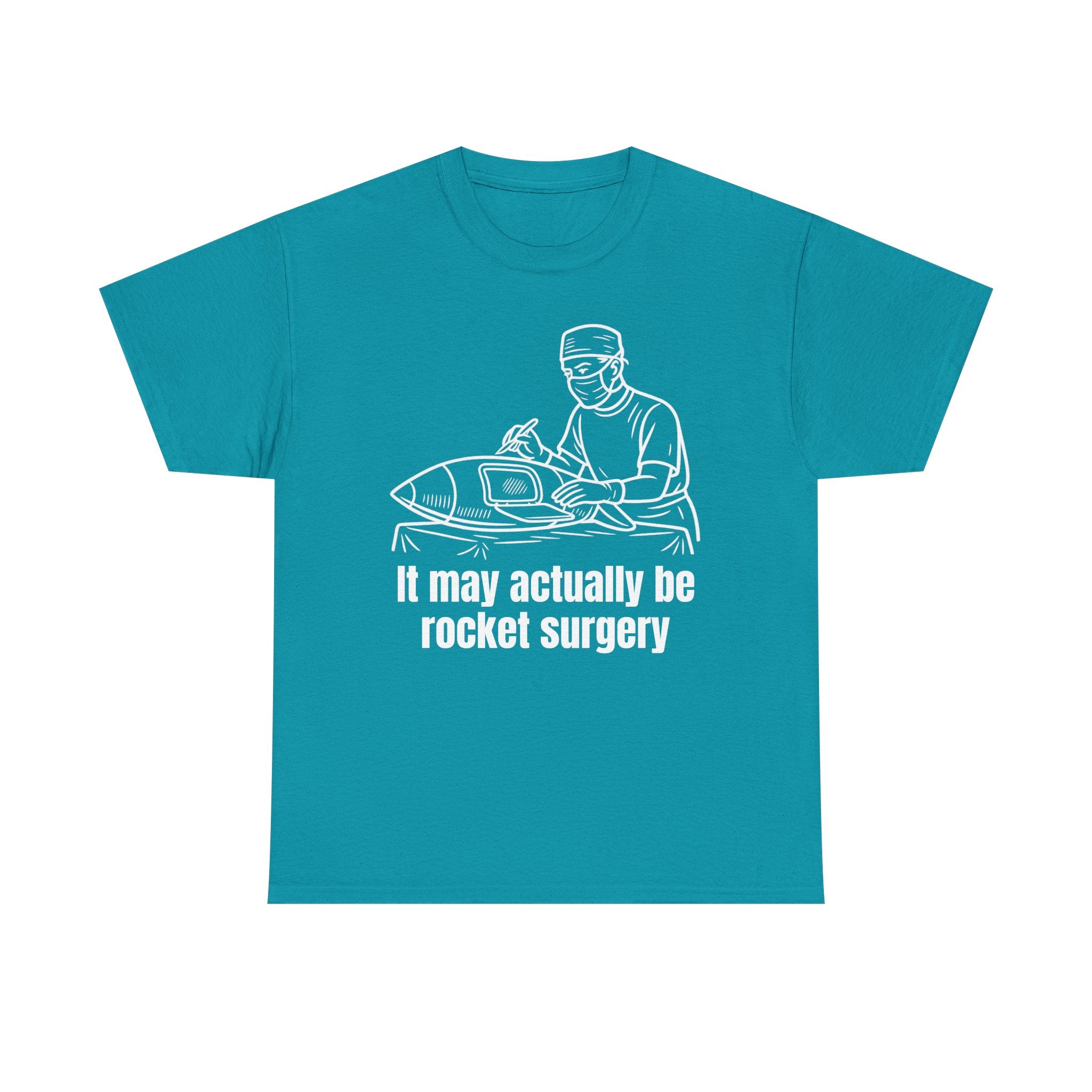It May Actually Be Rocket Surgery Shirt