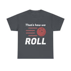 That's How We Roll Shirt