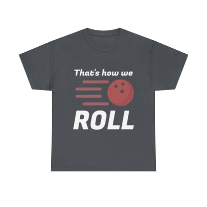 That's How We Roll Shirt