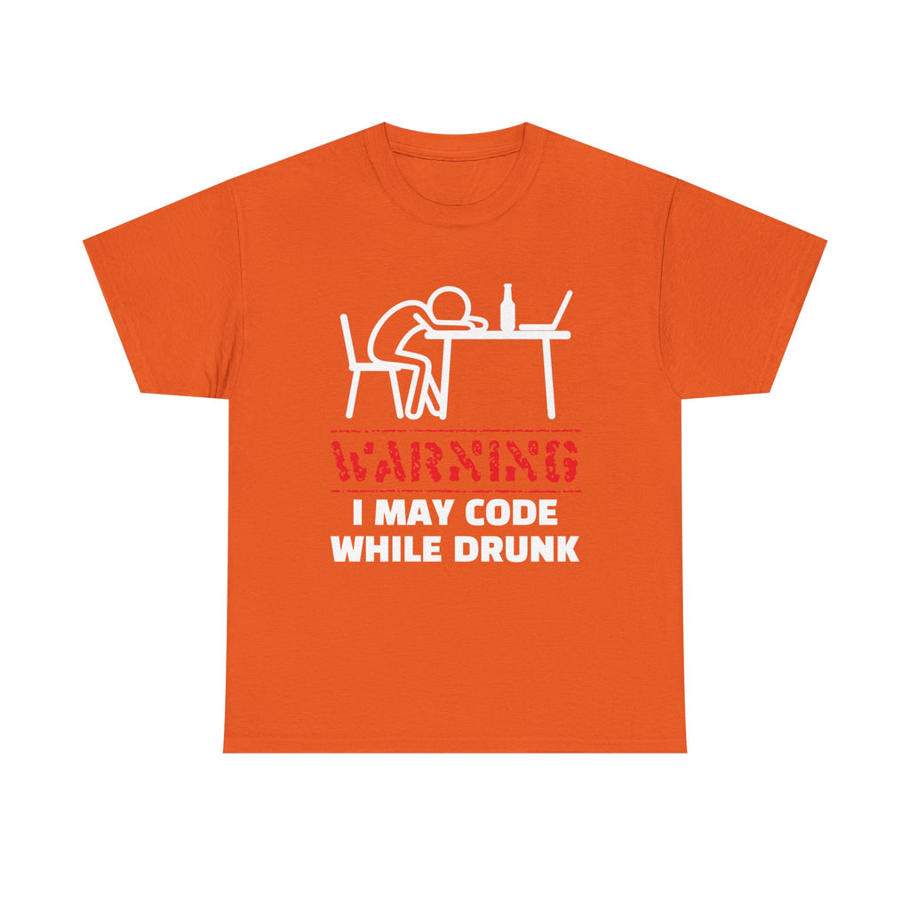 Warning I May Code While Drunk Shirt