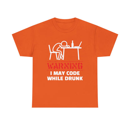 Warning I May Code While Drunk Shirt