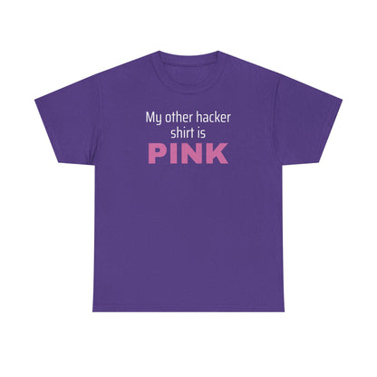 My Other Hacker Shirt is Pink Shirt