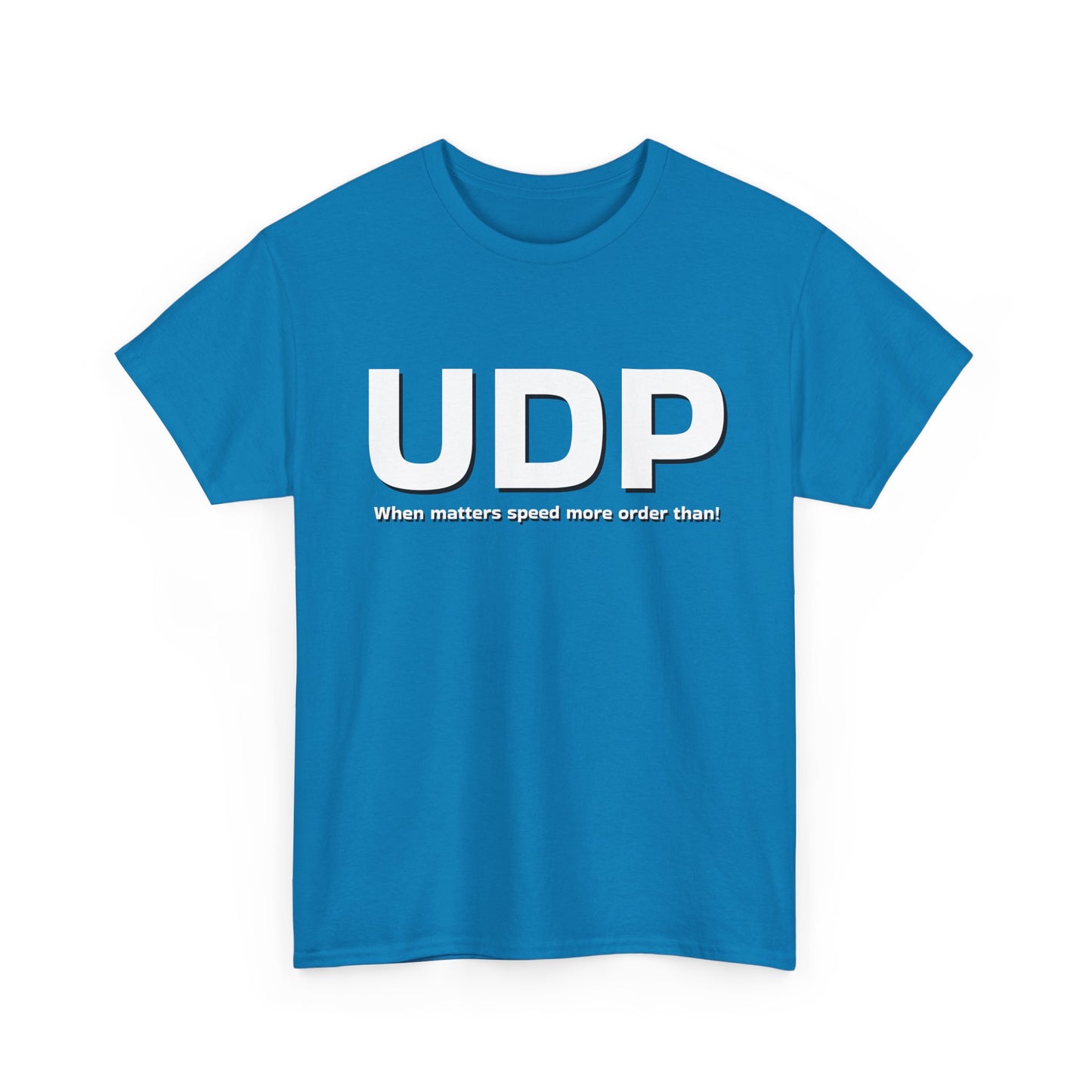 UDP: When matters speed more order than! Shirt