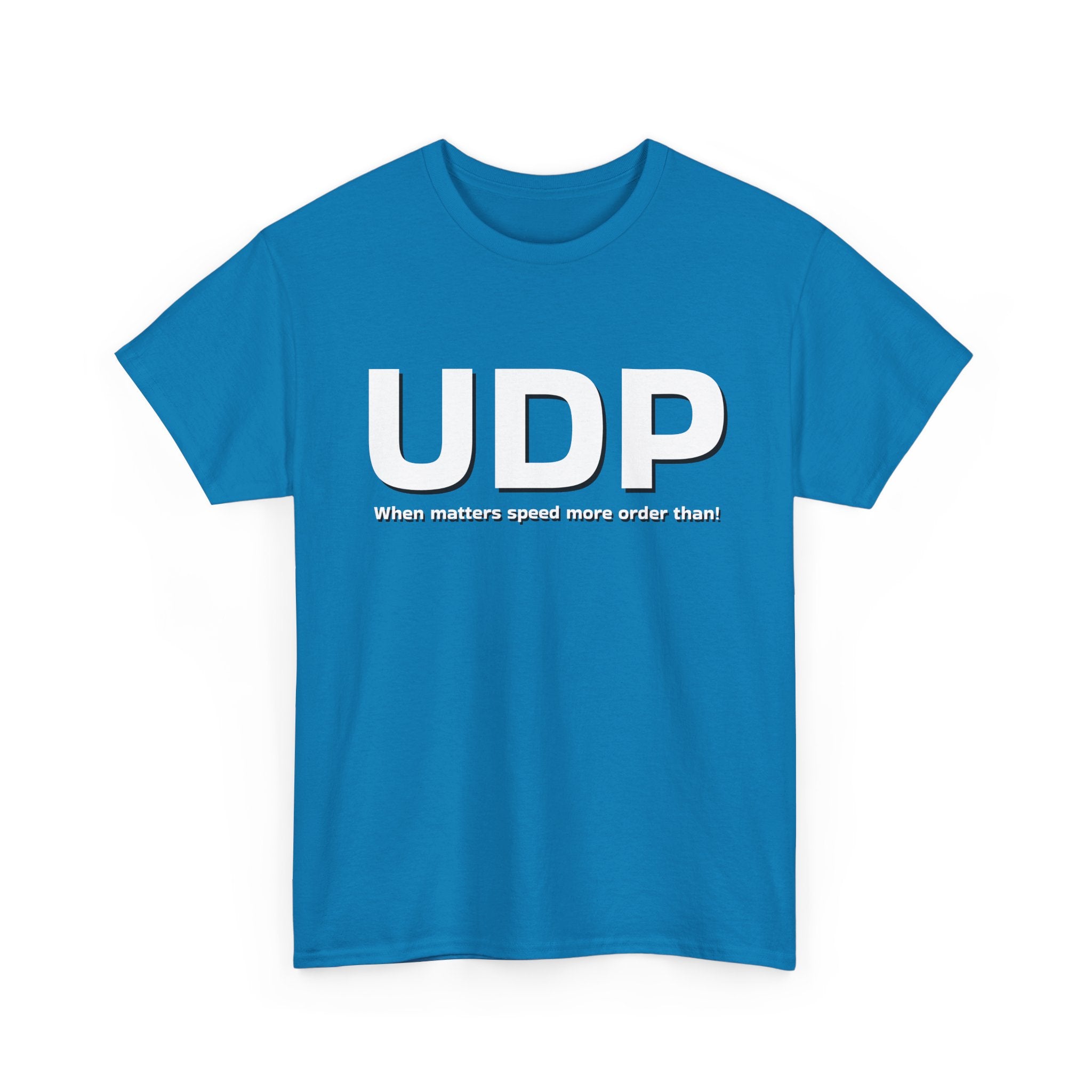 UDP: When matters speed more order than! Shirt